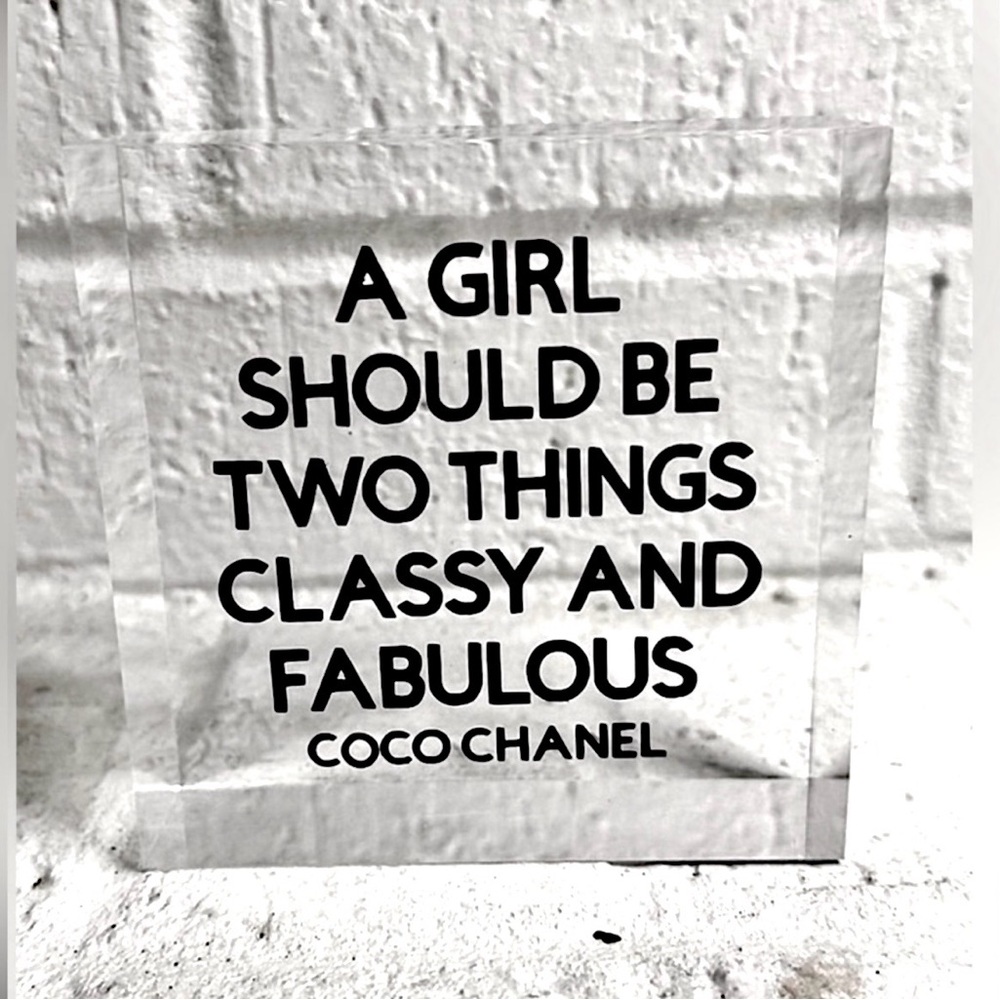Chanel Quote Acrylic Block. A Girl Should Be Two Things Classy And Fabulous.